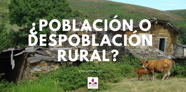 ¿Población o despoblación rural? - Blog de El Queseru